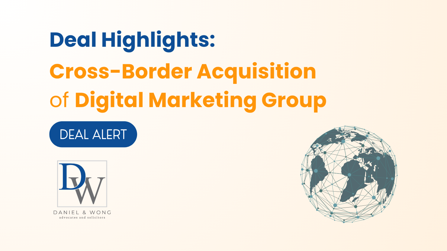 Deal Highlights; Cross-Border Acquisition of Digital Marketing Group