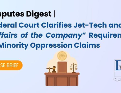 Disputes Digest | Federal Court Clarifies Jet-Tech and the “Affairs of the Company” Requirement in Minority Oppression Claims