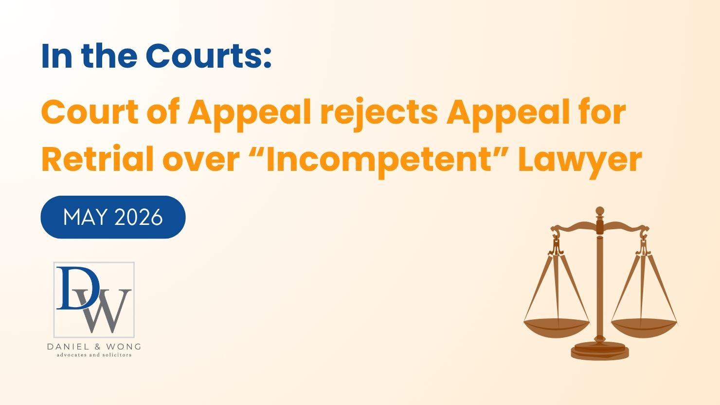In the Courts (May) - Court of Appeal rejects Appeal for Retrial over "Incompetent" Lawyer