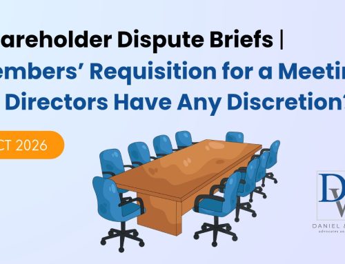 Shareholder Dispute Briefs | Members’ Requisition for a Meeting: Do Directors Have Any Discretio